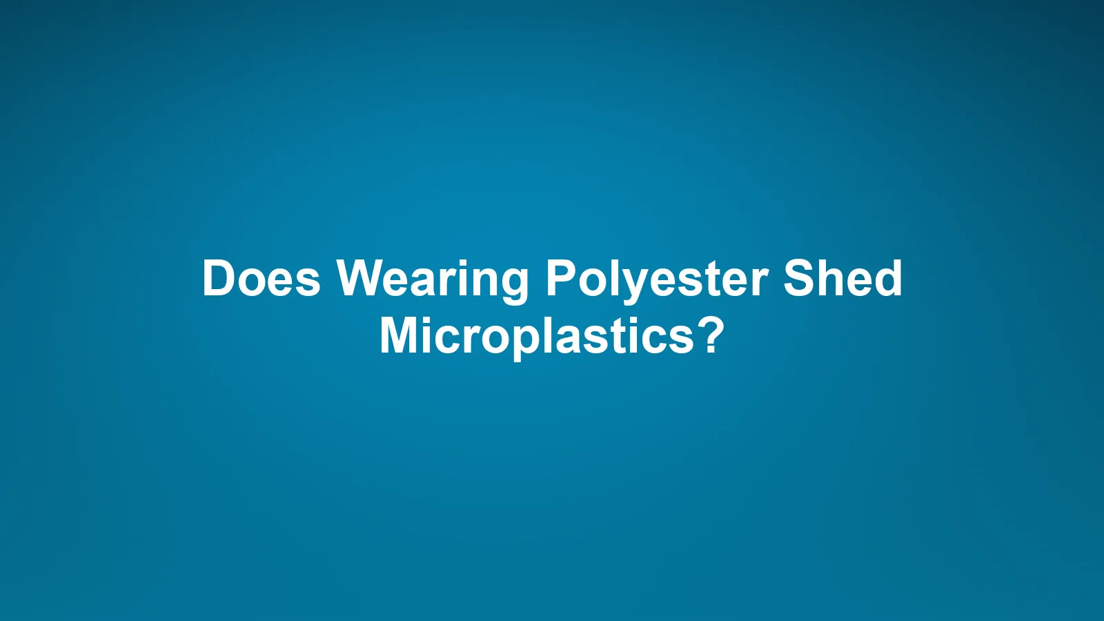 Imperium Fiber Journal title card reading 'Does Wearing Polyester Shed Microplastics?' in white type on a deep cyan gradient.