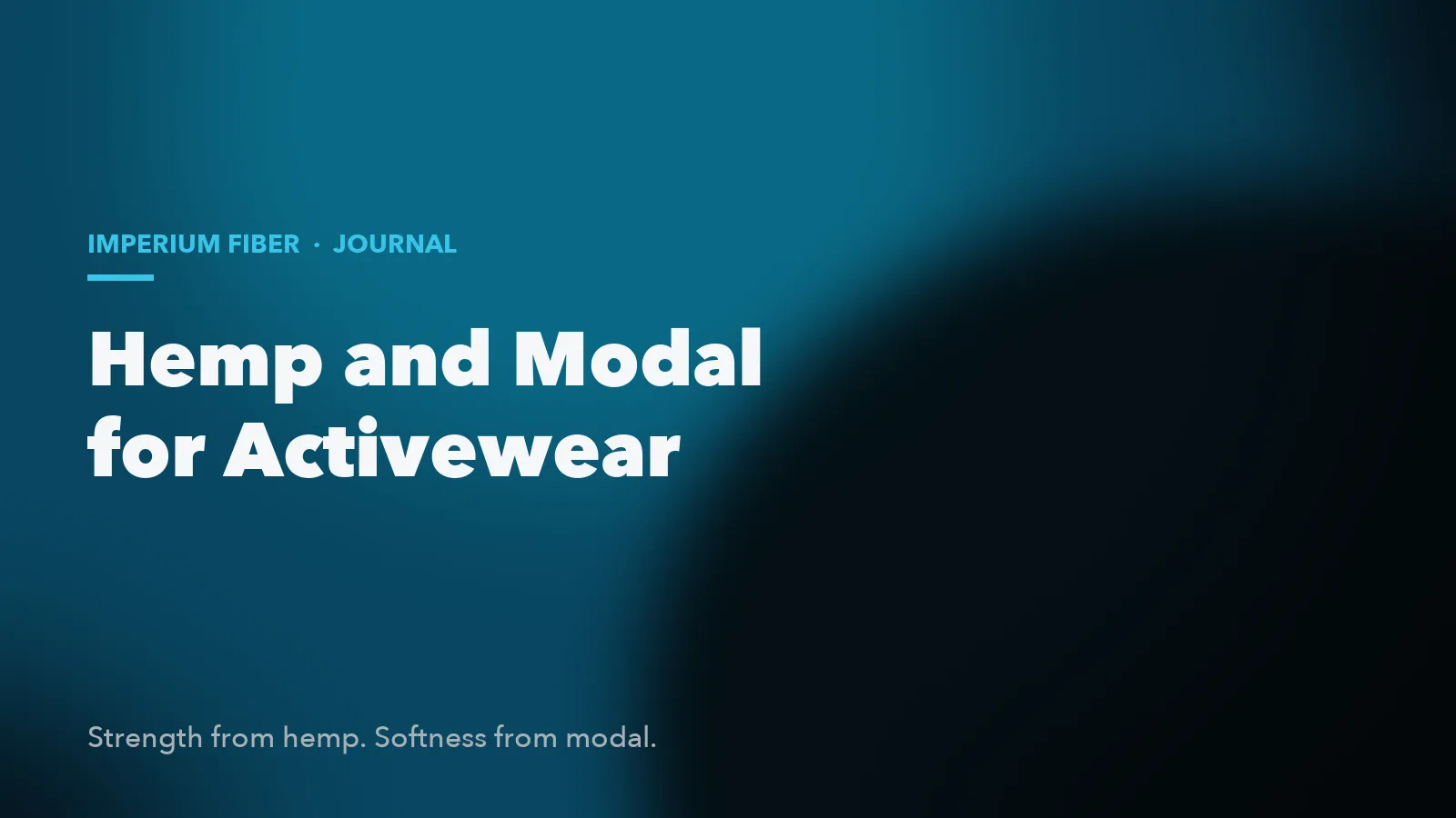 Imperium Fiber Journal title card reading 'Hemp and Modal for Activewear' in white type on a deep cyan gradient.