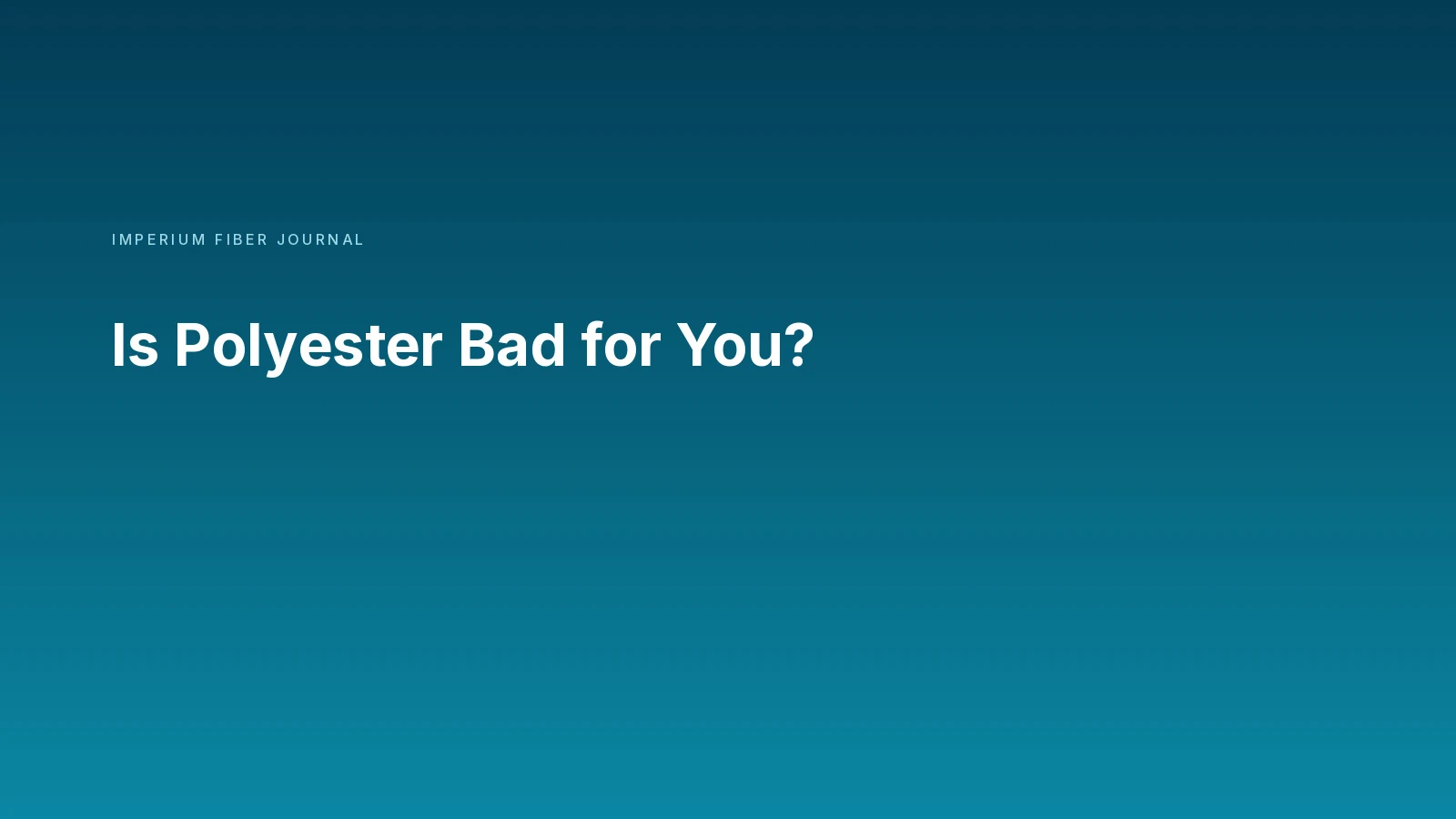 Is Polyester Bad for You?