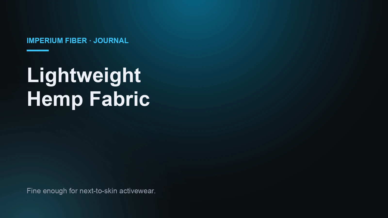 Imperium Fiber Journal title card reading 'Lightweight Hemp Fabric' in white type on a deep cyan gradient.
