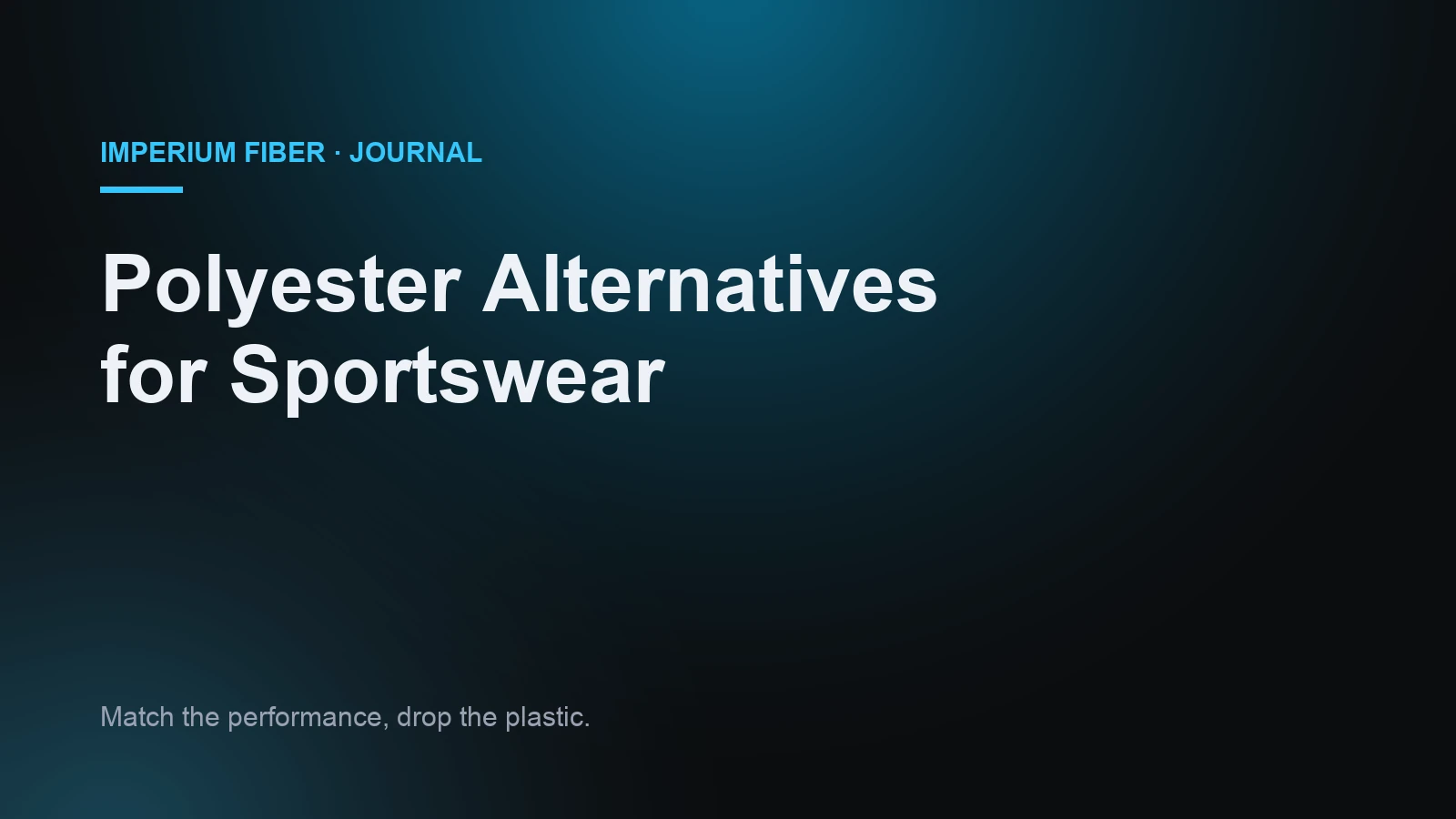 Imperium Fiber Journal title card reading 'Polyester Alternatives for Sportswear' in white type on a deep cyan gradient.