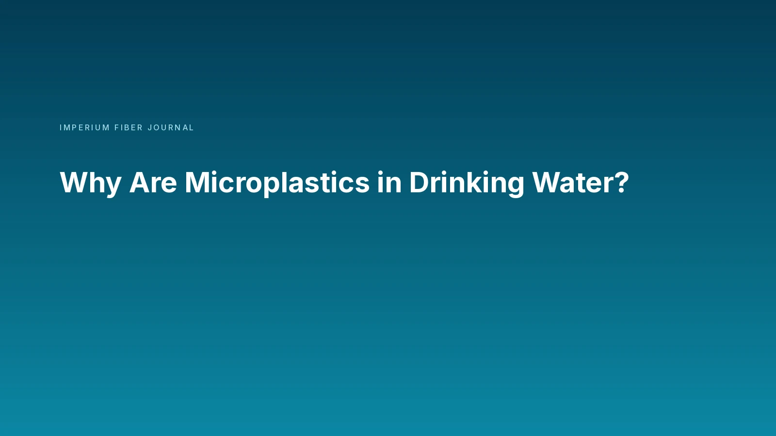 Why Are Microplastics in Drinking Water?