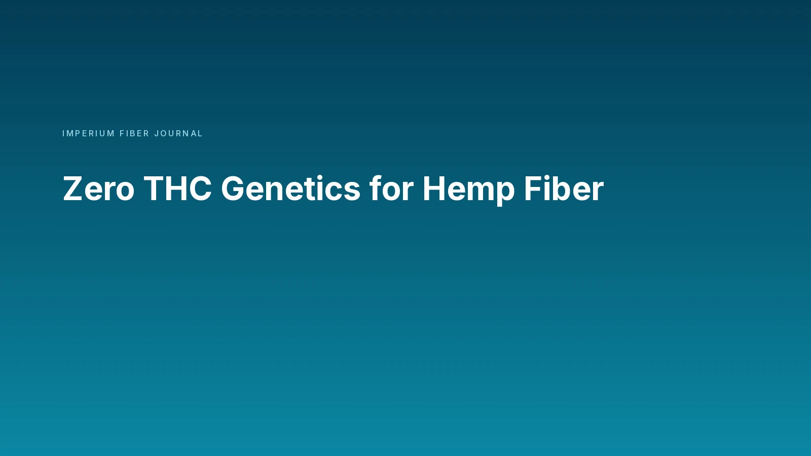 Zero THC Genetics for Hemp Fiber